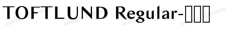 TOFTLUND Regular字体转换 TOFTLUND Regular字体转换
